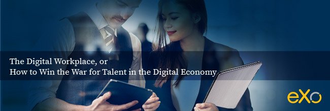 The Digital Workplace, or How to Win the War for Talent in the Digital Economy