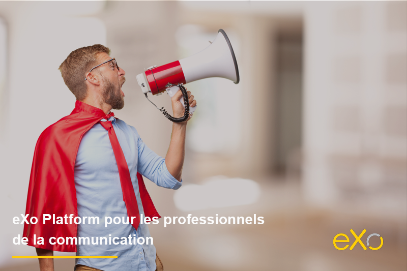 eXo Platform pour les professionnels de la communication