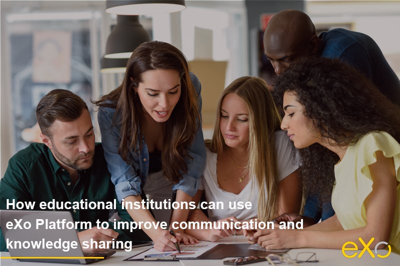 How educational institutions can use eXo Platform to improve communication and knowledge sharing