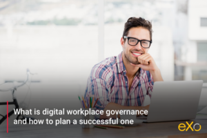 How to build a successful digital workplace governance framework?