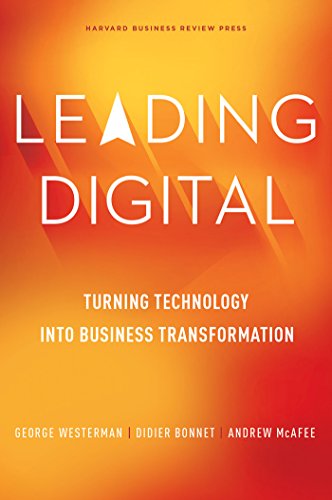 Leading Digital: Turning Technology into Business Transformation Leading Digital: Turning Technology into Business Transformation