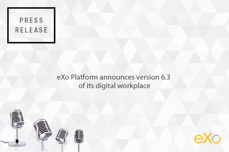 eXo Platform announces version 6.3 of its digital workplace : reconciling employee productivity and engagement