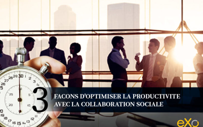 3-facons-doptimiser-la-productivite-avec-la-collaboration-sociale