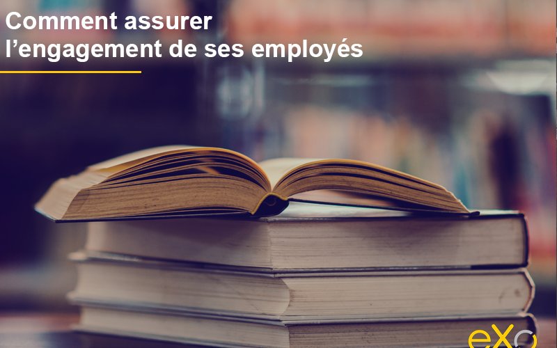 Comment assurer l’engagement de ses employés