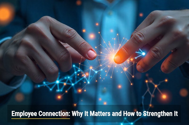 Employee-Connection-Why-It-Matters-and-How-to-Strengthen-It