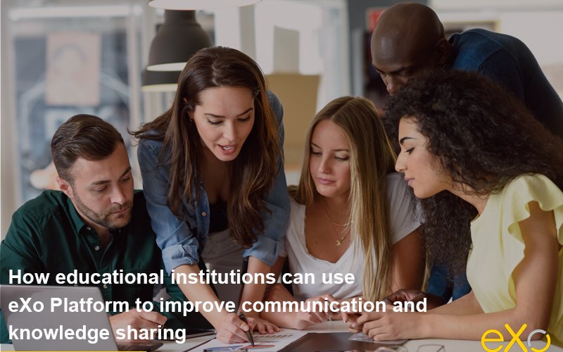 How educational institutions can use eXo Platform to improve communication and knowledge sharing