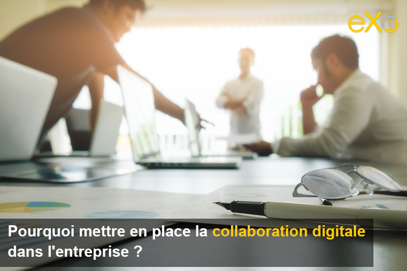 Pourquoi mettre en place la collaboration digitale dans l'entreprise ?